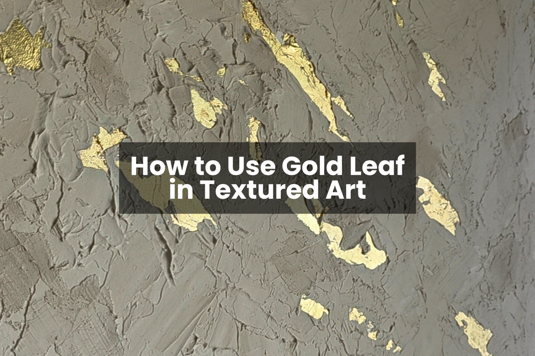 How to Use Gold Leaf in Textured Art (Beginner-Friendly Guide)